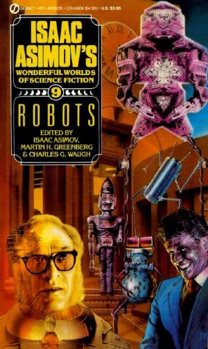 [Isaac Asimov's Wonderful Worlds of Science Fiction 09] • Robots, Isaac Asimov's Wonderful Worlds of Science Fiction Vol 9